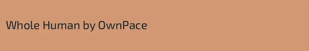 Whole Human by OwnPace